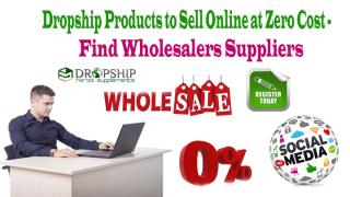 Dropship Products to Sell Online at Zero Cost - Find Wholesalers Suppliers.pptx
