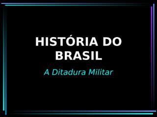 brasil república - regime militar aos dias atuais.ppt